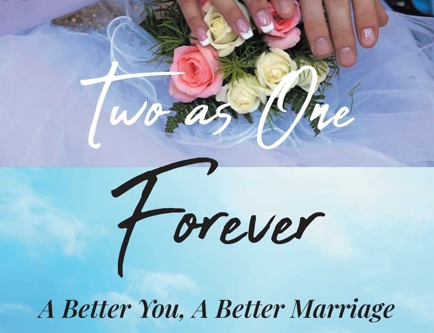 Two As One Forever: A Better You, A Better Marriage