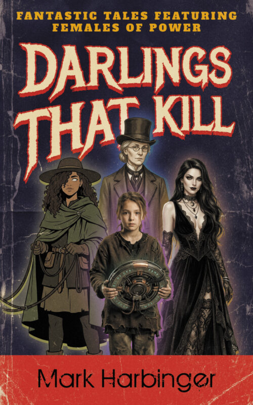 Darlings That Kill: Fantastic Tales Featuring Females of Power